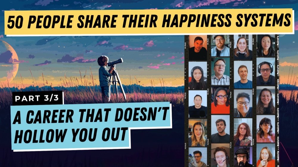 Cover art for 50 People Share Their Happiness Systems, part 3 of 3: A Career That Doesn't Hollow You Out, with a filmstrip of the 50 contributors